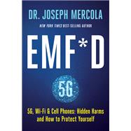 EMF*D 5G, Wi-Fi & Cell Phones: Hidden Harms and How to Protect Yourself