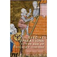 Special Operations in the Age of Chivalry, 1100-1550
