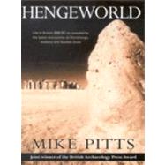 Hengeworld Life in Britain 2000 BC as Revealed by the Latest Discoveries at Stonehenge, Avebury and Stanton Drew