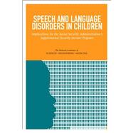 Speech and Language Disorders in Children: Implications for the Social Security Adminstration's Supplemental Security Income Program