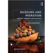 Museums and Migration: History, Memory and Politics