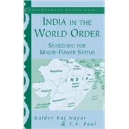 India in the World Order: Searching for Major-Power Status