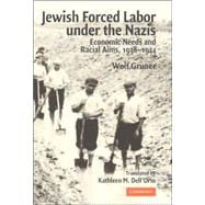 Jewish Forced Labor Under the Nazis: Economic Needs and Racial Aims, 1938â€“1944