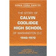 The Story of Calvin Coolidge High School of Washington D.C. 1940-1970