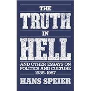 The Truth in Hell and Other Essays on Politics and Culture, 1935-1987