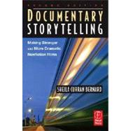 Documentary Storytelling : Making Stronger and More Dramatic Nonfiction Films