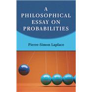 A Philosophical Essay on Probabilities