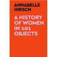 A History of Women in 101 Objects book cover, ISBN 9780593728758