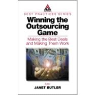 Winning the Outsourcing Game: Making the Best Deals and Making Them Work
