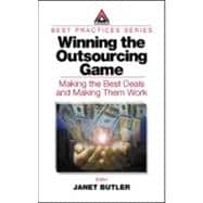 Winning the Outsourcing Game: Making the Best Deals and Making Them Work,9780849308758