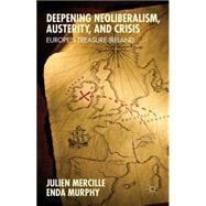 Deepening Neoliberalism, Austerity, and Crisis Europe's Treasure Ireland