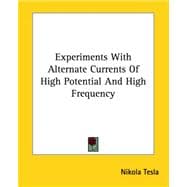 Experiments With Alternate Currents of High Potential And High Frequency