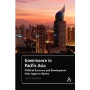 Governance in Pacific Asia Political Economy and Development from Japan to Burma