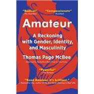 Amateur A Reckoning with Gender, Identity, and Masculinity