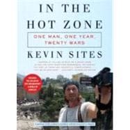 In the Hot Zone: One Man, One Year, Twenty Wars