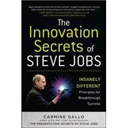 The Innovation Secrets of Steve Jobs: Insanely Different Principles for Breakthrough Success