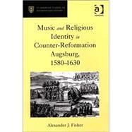 Music and Religious Identity in Counter-Reformation Augsburg, 1580-1630