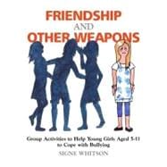Friendship and Other Weapons