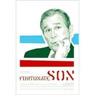 Fortunate Son : George W. Bush and the Making of an American President