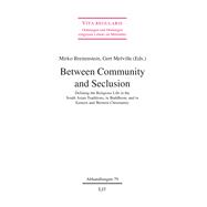 Between Community and Seclusion Defining the Religious Life in the South Asian Traditions, in Buddhism, and in Eastern and Western Christianity