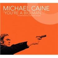 Michael Caine 'You're a Big Man' The Performances That Made The Icon