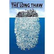 The Long Thaw: How Humans Are Changing the Next 100,000 Years of Earth's Climate
