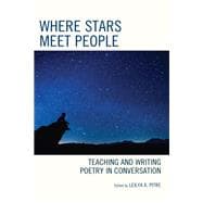 Where Stars Meet People Teaching and Writing Poetry in Conversation
