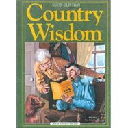 Country Wisdom : Good Old Days Remembers