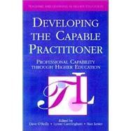 Developing the Capable Practitioner: Professional Capability Through Higher Education