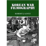 Korean War Filmography : 91 English Language Features Through 2000