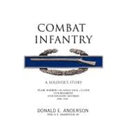 Combat Infantry : A Soldier's Story