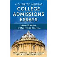 A Guide to Writing College Admissions Essays Practical Advice for Students and Parents