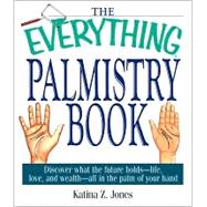 The Everything Palmistry Book