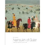 Nainsukh of Guler A Great Indian Painter from a Small Hill-State