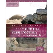 Faith Lessons on the Death and Resurrection of the Messiah : The Bible's Timeless Call to Impact Culture