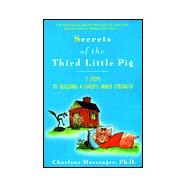Secrets of the Third Little Pig : 7 Steps to Build a Child's Inner Strength