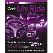 Geek My Ride : Build the Ultimate Tech Rod