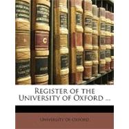 Register of the University of Oxford ...