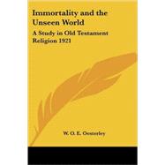 Immortality and the Unseen World : A Study in Old Testament Religion 1921