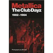 Metallica: The Club Dayz, 1982-1984 Live, Raw and Without a Photo Pit!