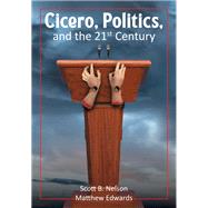 Cicero, Politics, and the 21st Century