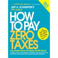 How to Pay Zero Taxes 2012: Your Guide to Every Tax Break the IRS Allows!, 29th Edition