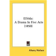 Elfrid : A Drama in Five Acts (1850)
