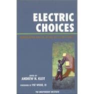 Electric Choices Deregulation and the Future of Electric Power