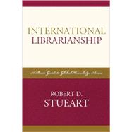 International Librarianship A Basic Guide to Global Knowledge Access