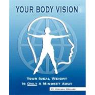 Your Body Vision, Your Ideal Weight Is Only a Mindset Away