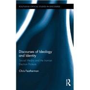 Discourses of Ideology and Identity: Social Media and the Iranian Election Protests