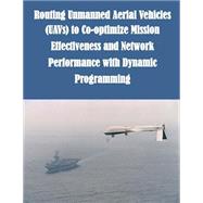 Routing Unmanned Aerial Vehicles Uavs to Co-optimize Mission Effectiveness and Network Performance With Dynamic Programming