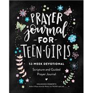 Prayer Journal for Teen Girls 52-Week Scripture, Devotional, & Guided Prayer Journal,9781950968763