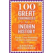 100 Great Chronicles of Indian History